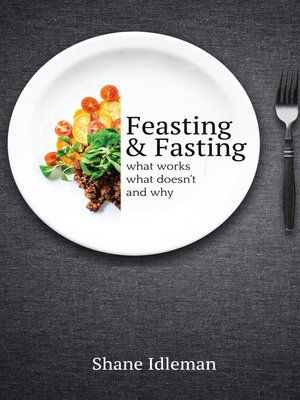 cover image of Feasting and Fasting--What Works, What Doesn't, and Why